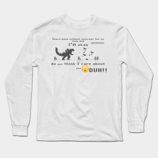 DO YOU THINK I CARE ABOUT YOU Long Sleeve T-Shirt